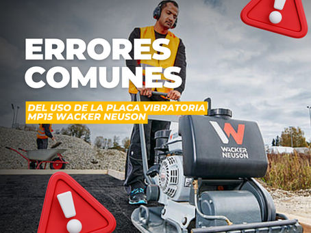 ¿Cuáles son los errores comunes y mejores prácticas de uso de la Placa Vibratoria modelo MP15 WACKER NEUSON en obra?