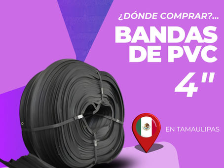 ¿Dónde comprar en Tamaulipas banda de PVC ojillada de 4 pulgadas?