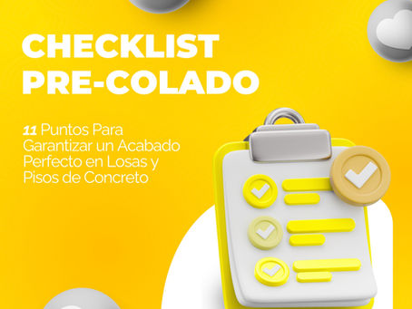 Checklist Pre-Colado: 11 Puntos Para Garantizar un Acabado Perfecto en Losas y Pisos de Concreto