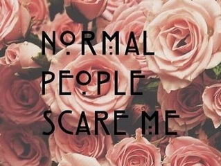 Why Normal People Scare Me Part 1