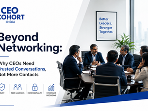 Beyond Networking: Why CEOs Need Trusted Conversations, Not More Contacts
