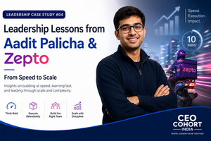 Aadit Palicha and Zepto leadership case study – From Speed to Scale