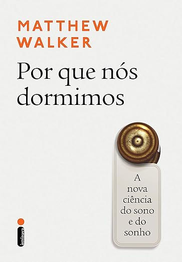 Livro - Por que nós dormimos: A nova ciência do sono e do sonho