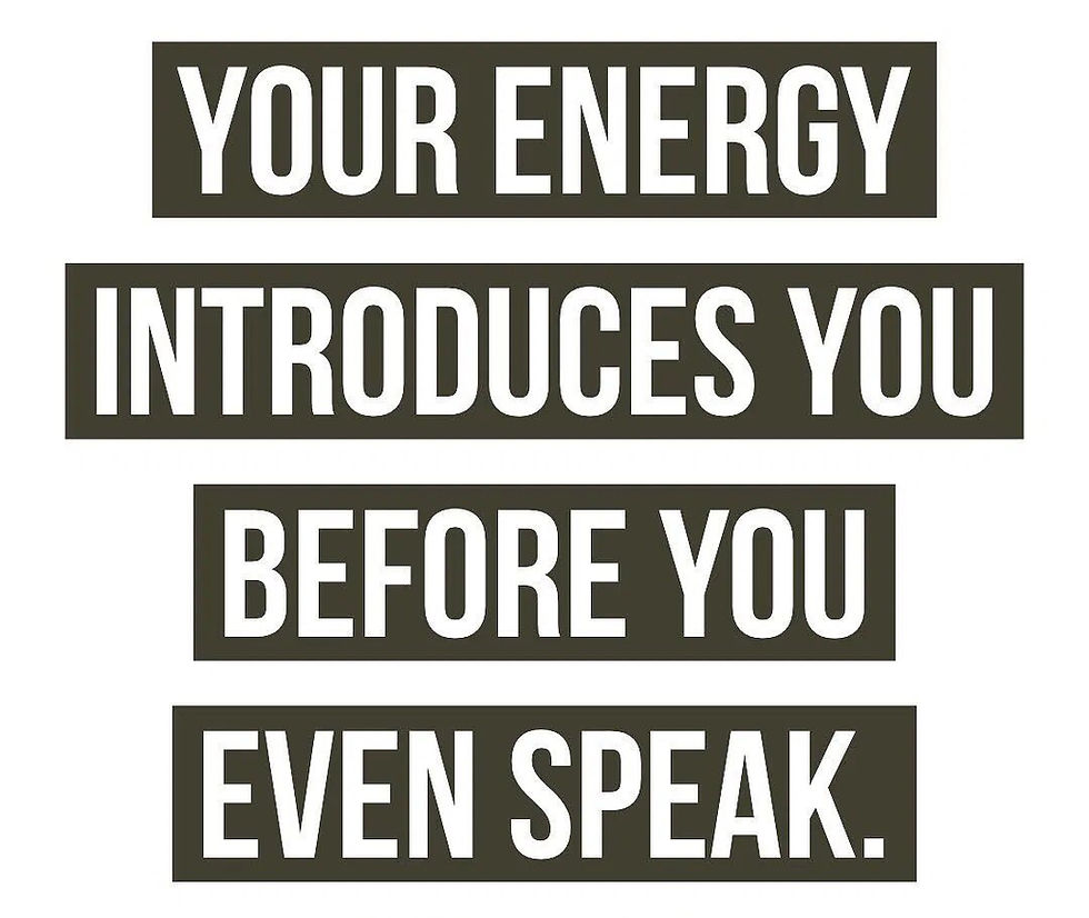 A caption reading “ Your Energy Introduces You Before your Even Speak