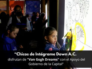 Chicos de Intégrame Down A.C. Disfrutan de "Van Gogh Dreams" con el Apoyo del Gobierno de la Capital