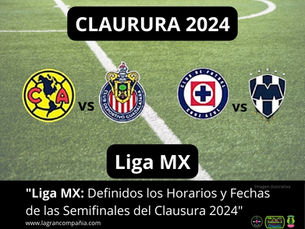 "Liga MX: Definidos los Horarios y Fechas de las Semifinales del Clausura 2024"