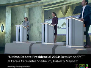 "Ultimo Debate Presidencial 2024: Detalles sobre el Cara a Cara entre Sheibaum, Gálvez y Máynez"