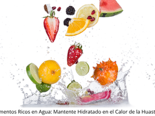 Consume Alimentos Ricos en Agua: Mantente Hidratado en el Calor de la Huasteca Potosina