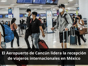 El Aeropuerto de Cancún lidera la recepción de viajeros internacionales en México