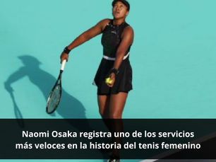 Naomi Osaka registra uno de los servicios más veloces en la historia del tenis femenino