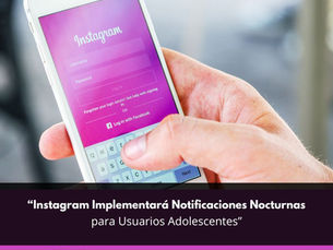 “Instagram Implementará Notificaciones Nocturnas para Usuarios Adolescentes”