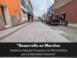 Desarrollo en Marcha: Gobierno Impulsa Proyectos de Obra Pública para el Bienestar Potosino