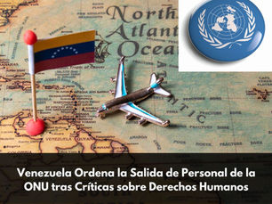 Venezuela Ordena la Salida de Personal de la ONU tras Críticas sobre Derechos Humanos