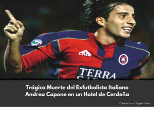 Trágica Muerte del Exfutbolista Italiano Andrea Capone en un Hotel de Cerdeña