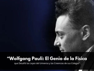Wolfgang Pauli: El Genio de la Física que Desafió las Leyes del Universo y las Creencias de sus Colegas