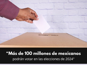Más de 100 millones de mexicanos podrán votar en las elecciones de 2024