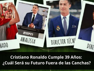Cristiano Ronaldo Cumple 39 Años: ¿Cuál Será su Futuro Fuera de las Canchas?