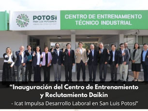 “Inauguración del Centro de Entrenamiento y Reclutamiento Daikin - Icat Impulsa Desarrollo Laboral en San Luis Potosí”