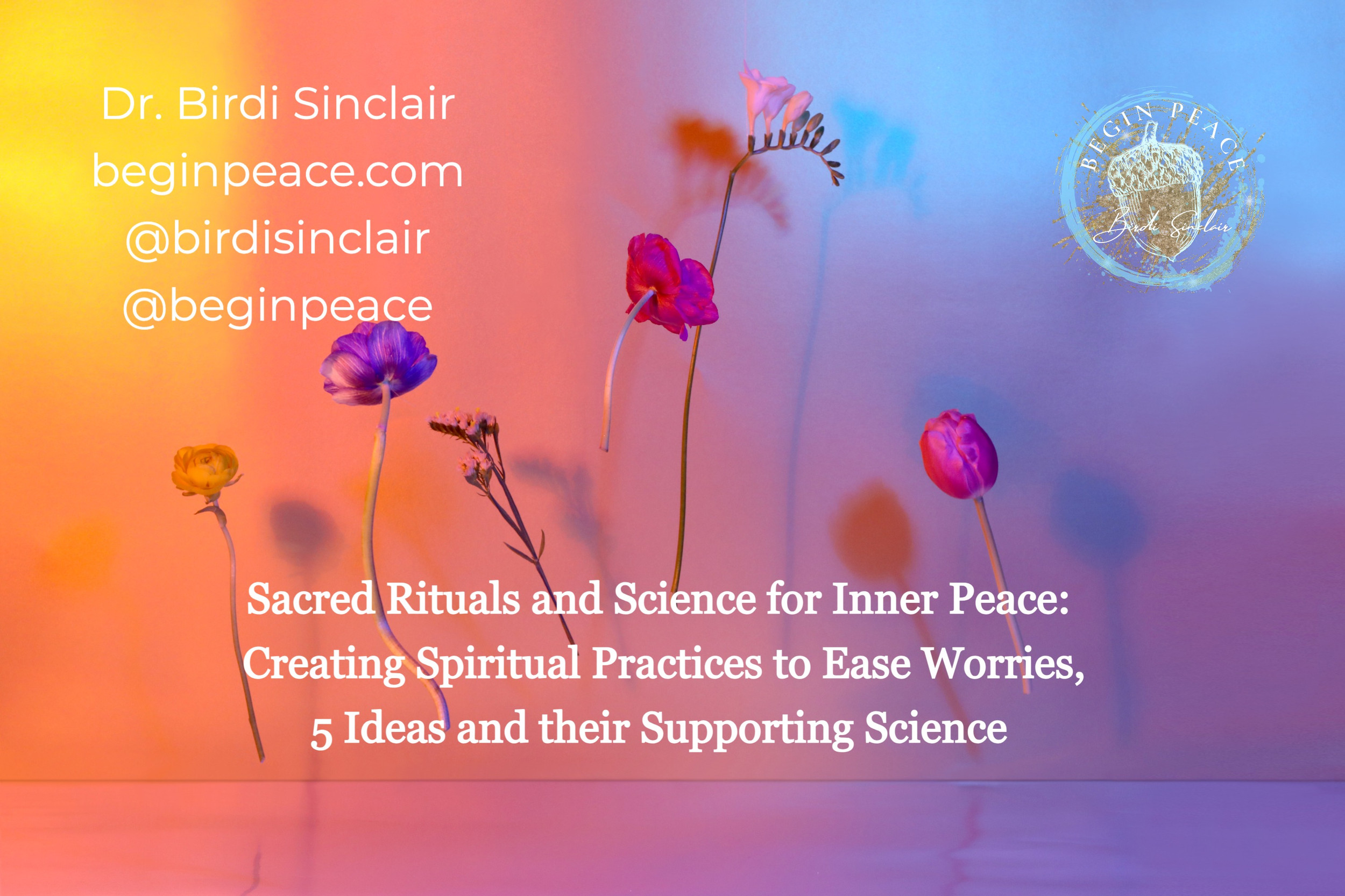 Peace Rituals Sacred Rituals and Science for Inner Peace to Ease Worries