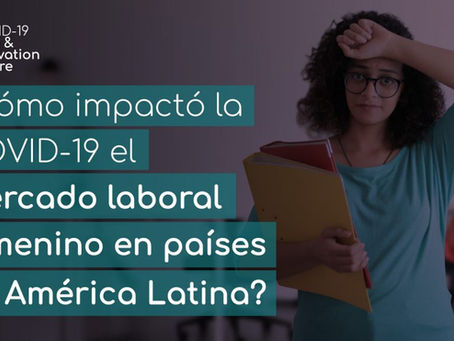 ¿Cómo impactó la COVID-19 el mercado laboral femenino en países de América Latina?