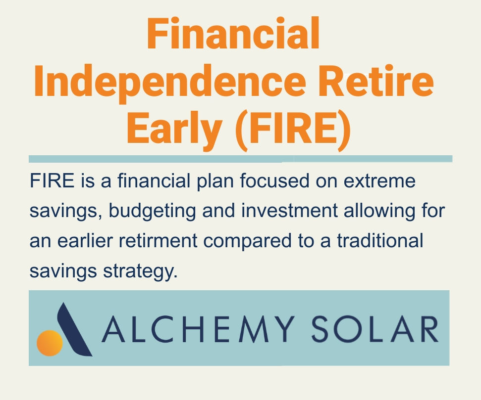 What is the FIRE early retirement program mean? (Alchemy Solar)