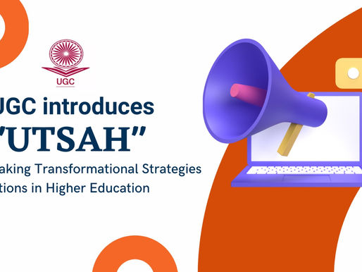 The UGC unveils "UTSAH," a site to monitor qualitative improvements made by HEIs.