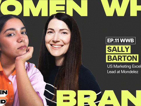 🎙️ New episode of Women Who Brand with Sally Barton from Mondelēz International 