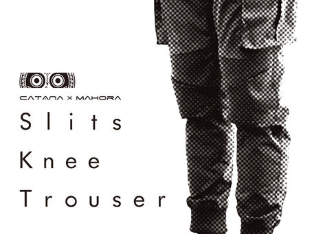 CATATA x MAHORA ”Slits Knee Trouser"予約開始告知