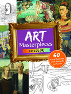 Art Masterpieces to Color: 60 Great Paintings from Botticelli to Picasso