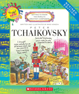 Peter Tchaikovsky Getting to Know the World's Greatest Composers