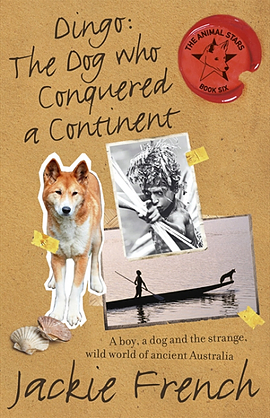 Dingo: The Dog Who Conquered a Continent by Jackie French