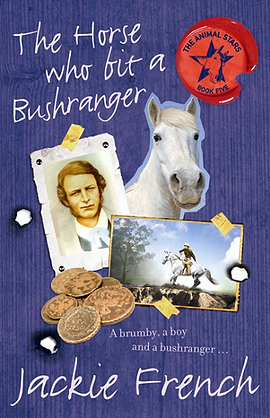 The Horse Who Bit a Bushranger by Jackie French