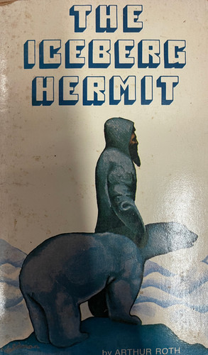 The Iceberg Hermit by Authur Roth | TEW USED