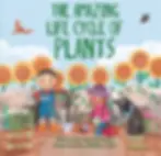 The Amazing Plant Life Cycle Story by Kay Barnham