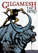 Gilgamesh the Hero by Geraldine McCaughrean