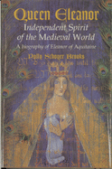 Queen Eleanor: Independent Spirit of the Medieval World by Polly Schoyer Brooks