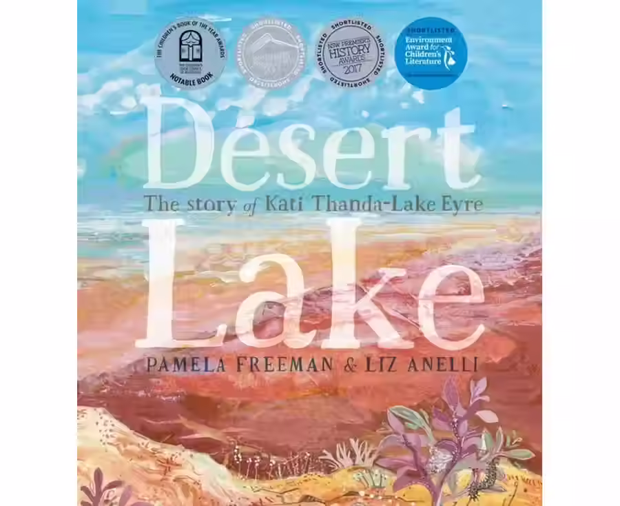 Desert Lake The Story of Kati Thanda-Lake Eyre by Pamela Freeman