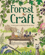 Forest Craft Child's Guide to Whittling in the Woodland By: Richard Irvine