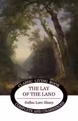 The Lay of the Land by Dallas Lore Sharp and R. Bruce Horsfall