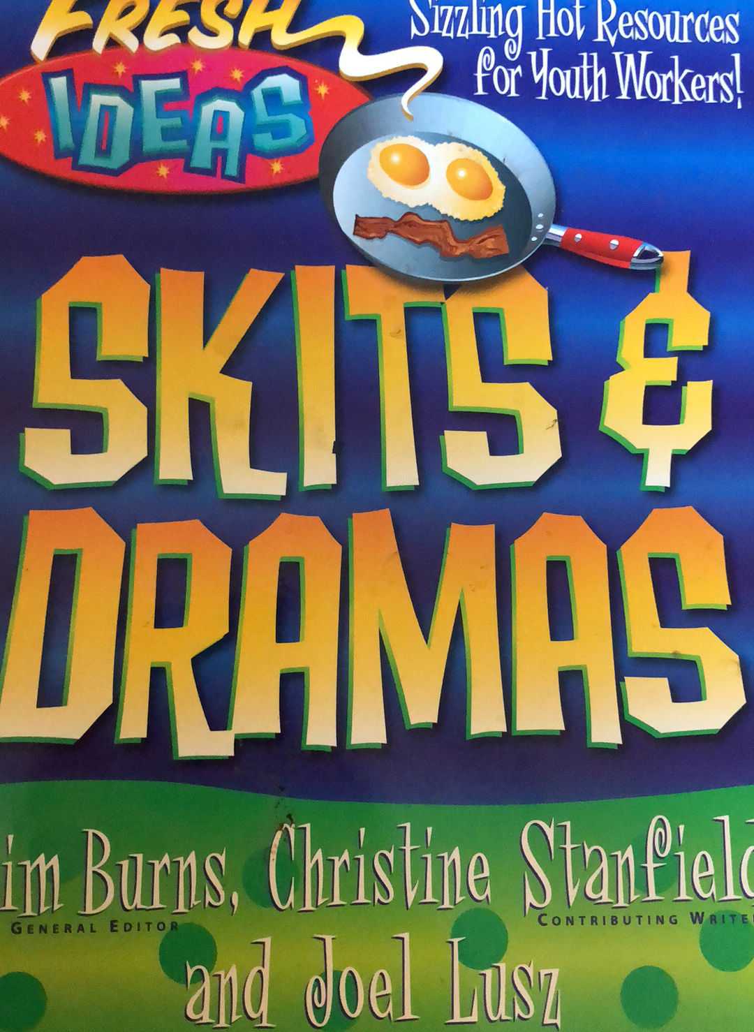 Skits & Dramas by Jim Burns, Christine Stansfield & Joel Lusz