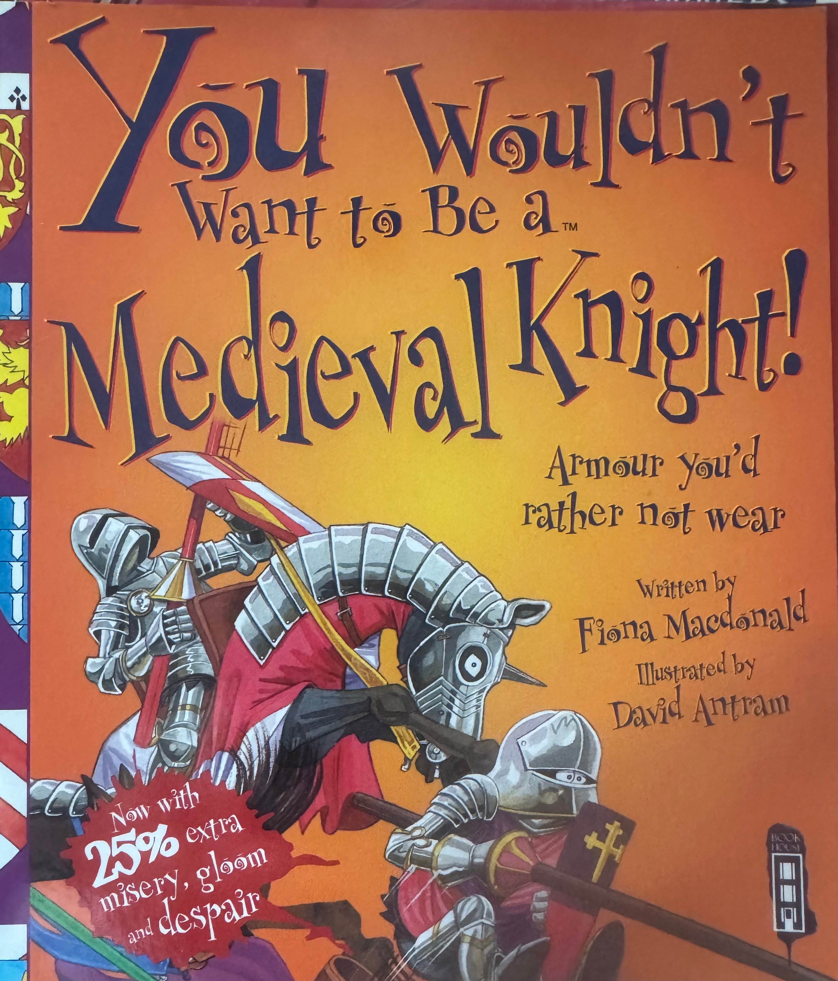 You Wouldn’t Want To Be A Medieval Knight by Fiona MacDonald