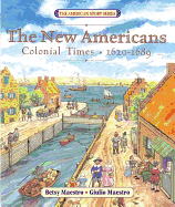The New Americans: Colonial Times: 1620-1689 By: Betsy Maestro
