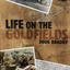 Thumbnail: Life on the Gold Fields by Doug Bradby (Our Stories)