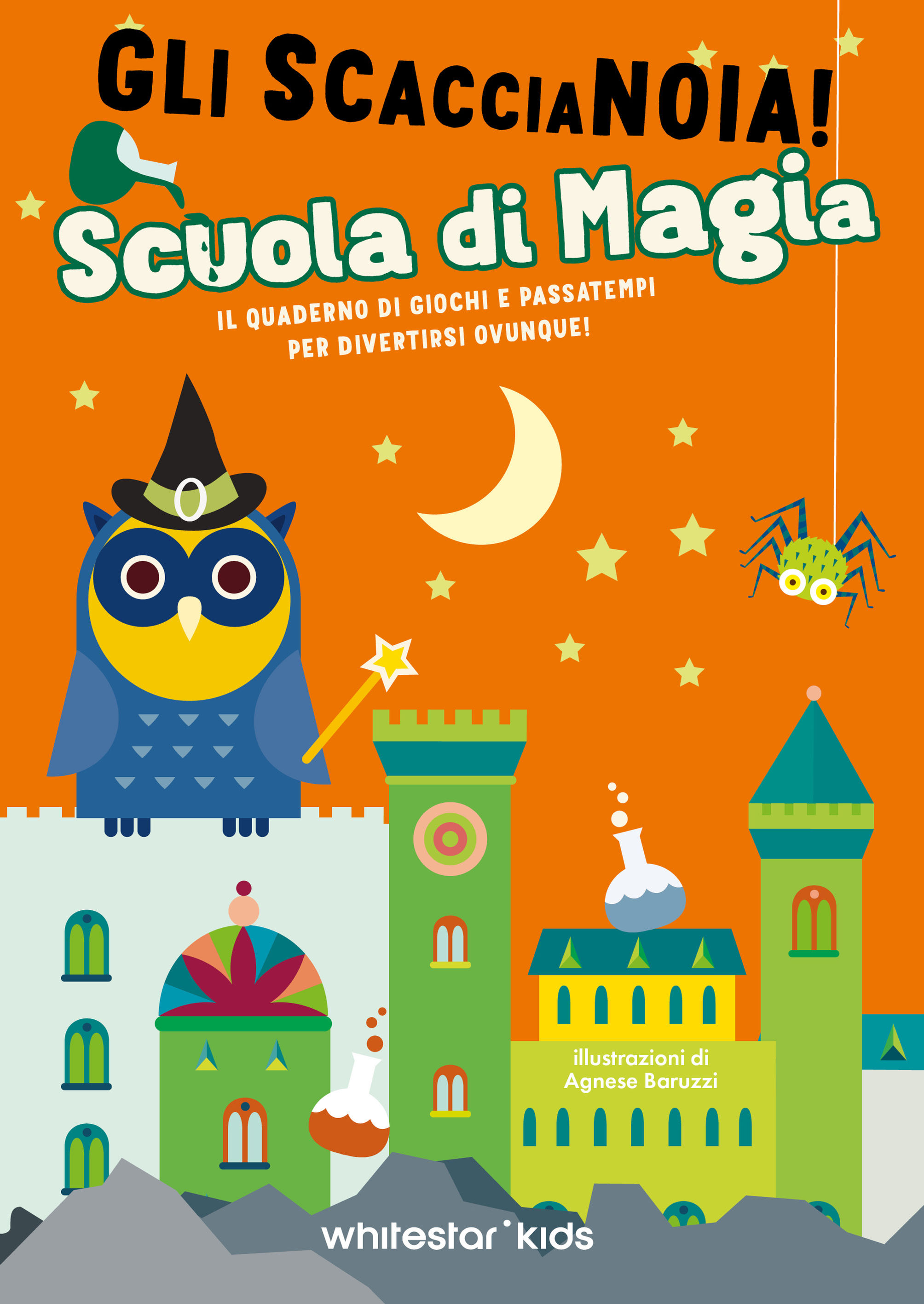 Scuola di magia. Il quaderno di giochi e passatempi per divertirsi ovunque!