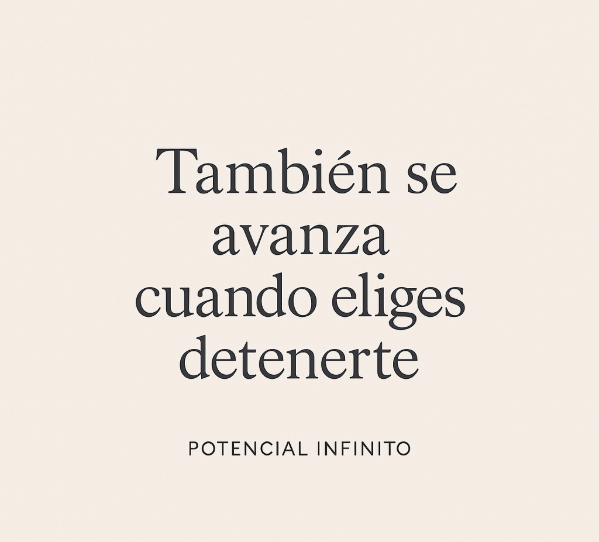 También se avanza cuando eliges detenerte.