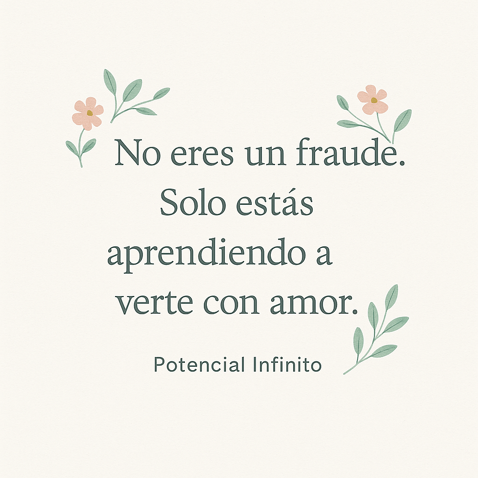 No eres un fraude. Solo estás aprendiendo a verte con amor