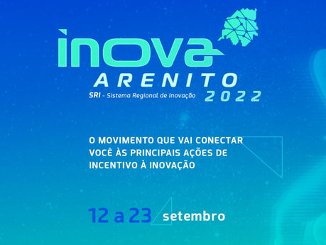 INOVA ARENITO 2022 - INOVAÇÃO, INSPIRAÇÃO e TRANSFORMAÇÃO
