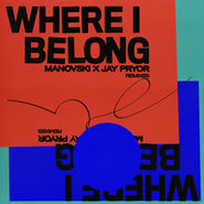 Jay Pryor and Manovski release remix package for 'Where I Belong'