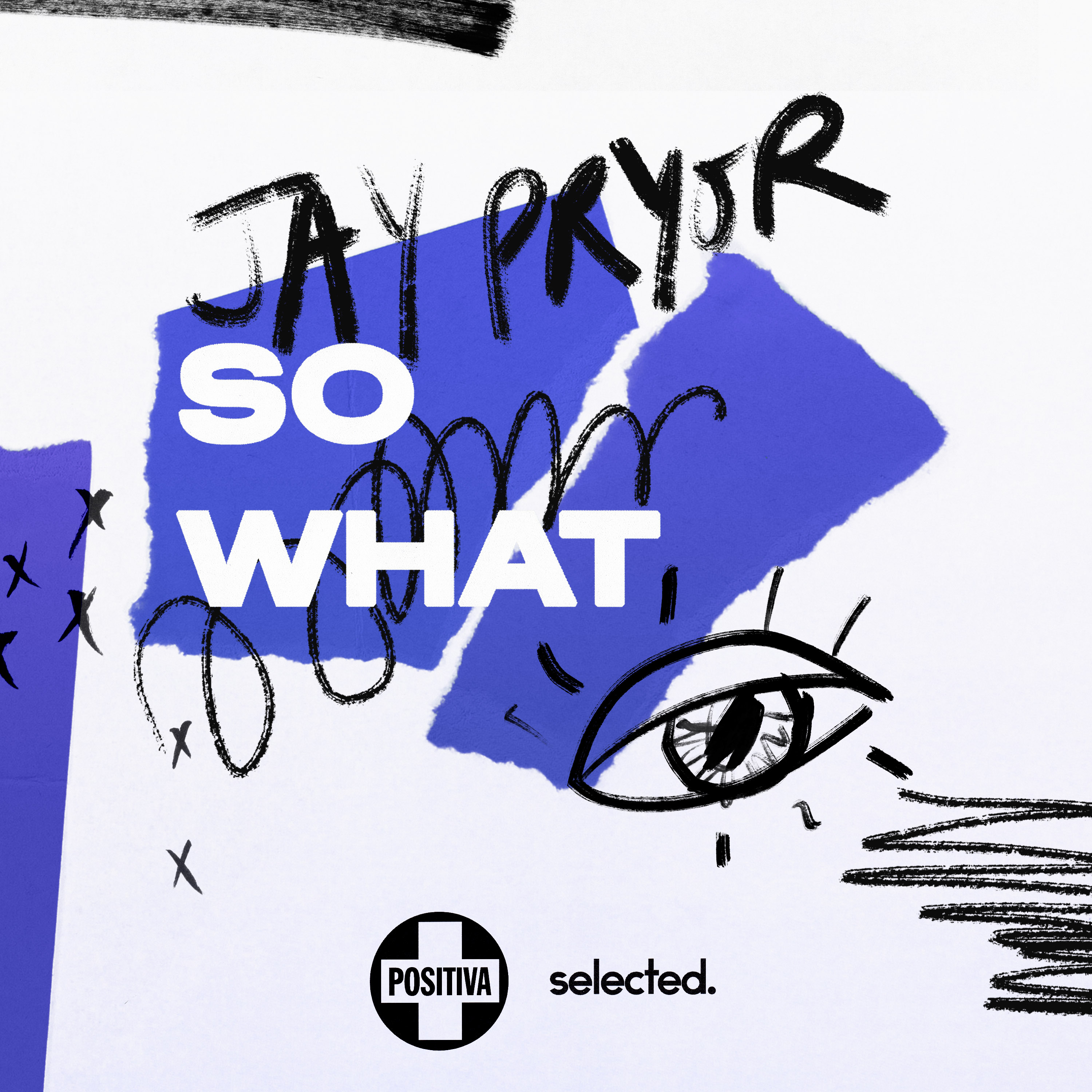 Jay Pryor releases 'So What' on Positiva/Selected/VirginEMI ā Fast Friends