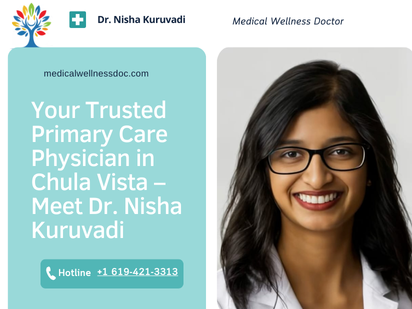 Your Trusted Primary Care Physician in Chula Vista – Meet Dr. Nisha Kuruvadi